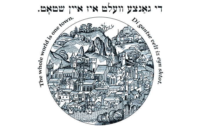 Yiddish: The whole world is one town.